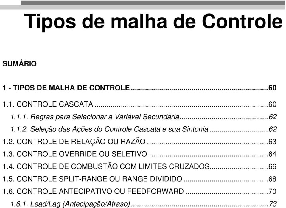 1.3. CONTROLE OVERRIDE OU SELETIVO...64 1.4. CONTROLE DE COMBUSTÃO COM LIMITES CRUZADOS...66 1.5.