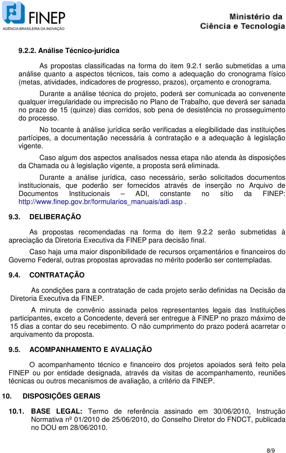 pena de desistência no prosseguimento do processo.