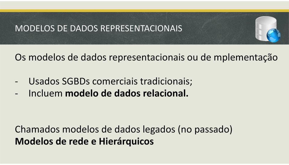 comerciais tradicionais; - Incluem modelo de dados relacional.