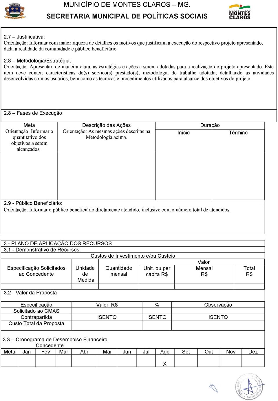 Este item deve conter: características do(s) serviço(s) prestado(s); metodologia de trabalho adotada, detalhando as atividades desenvolvidas com os usuários, bem como as técnicas e procedimentos