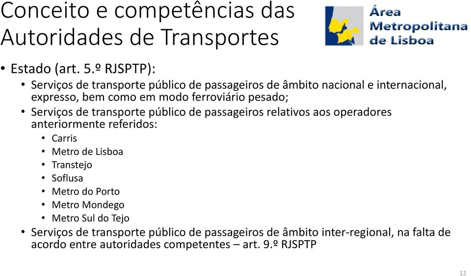 pesado; Serviços de transporte público de passageiros relativos aos operadores anteriormente referidos: Carris Metro de Lisboa