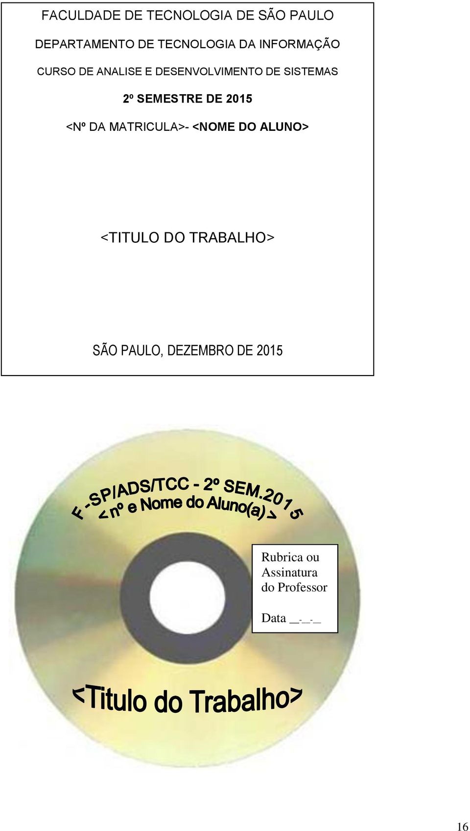 SEMESTRE DE 2015 <Nº DA MATRICULA>- <NOME DO ALUNO> <TITULO DO