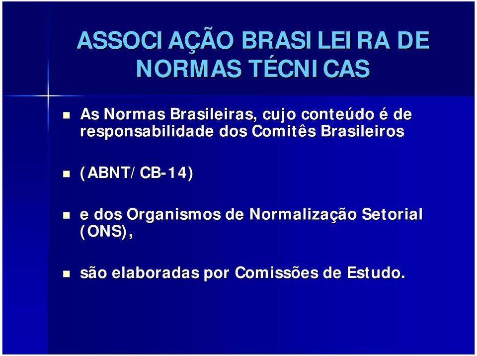 responsabilidade dos Comitês Brasileiros! (ABNT/CB-14)!