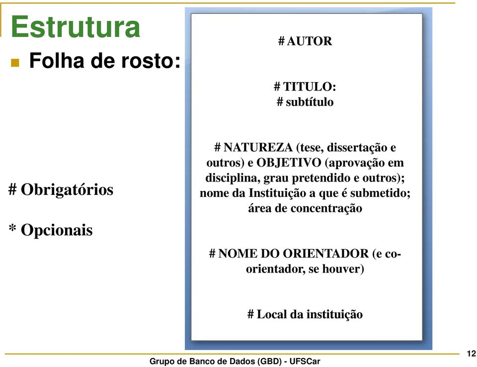 grau pretendido e outros); nome da Instituição a que é submetido; área de