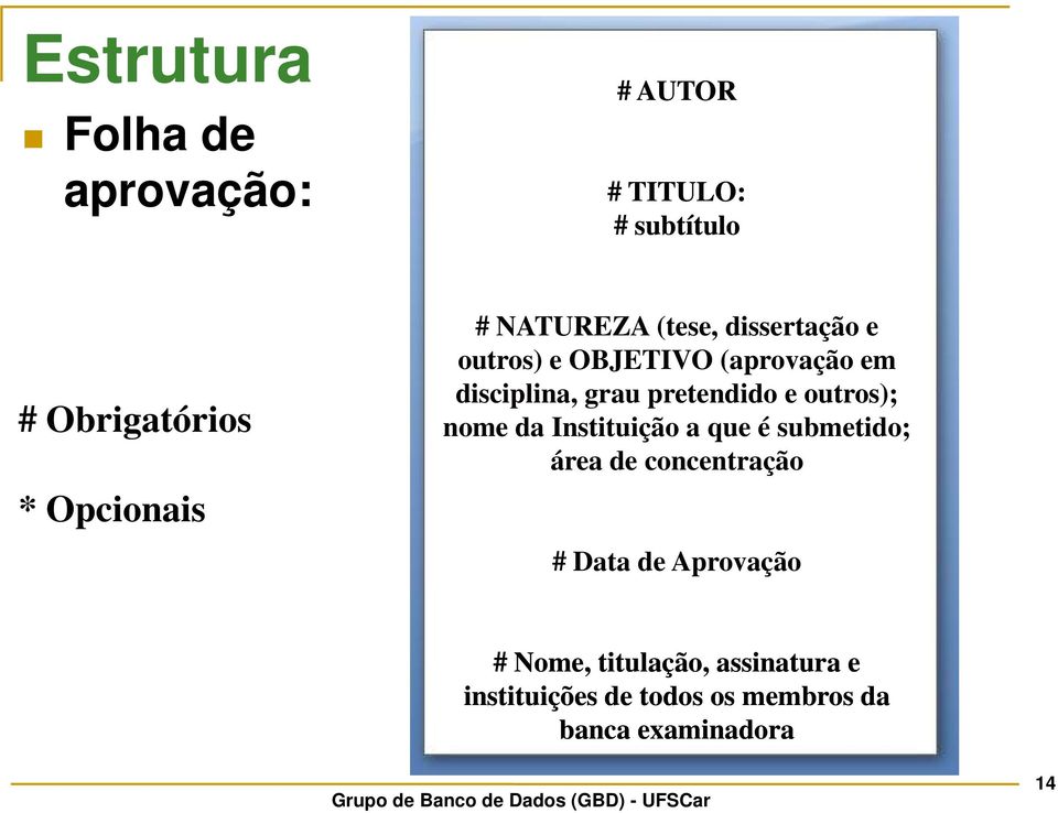 outros); nome da Instituição a que é submetido; área de concentração # Data de