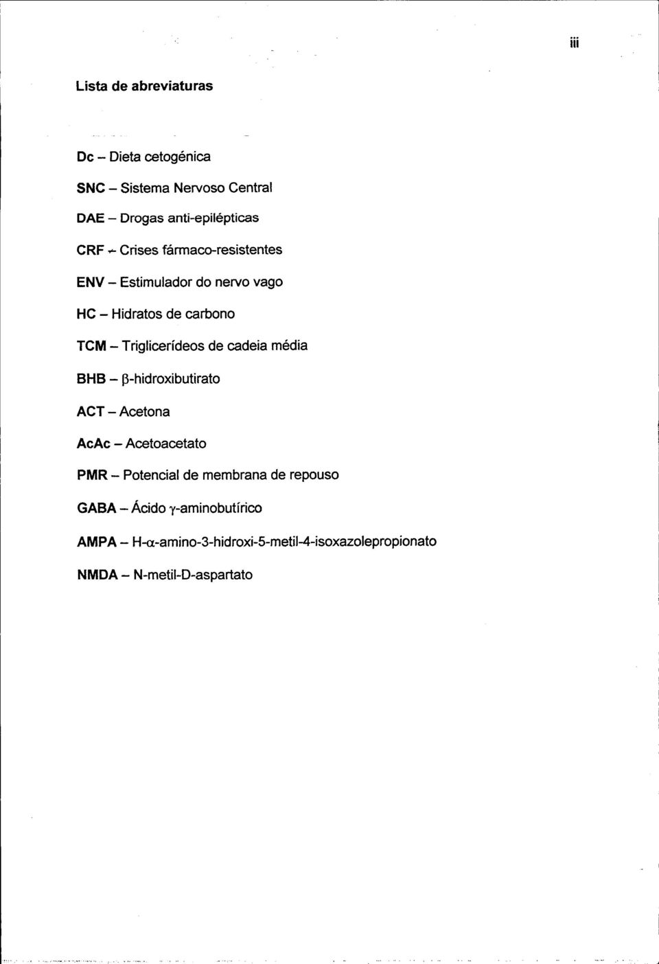 cadeia média BHB - p-hidroxibutirato ACT - Acetona AcAc - Acetoacetato PMR - Potencial de membrana de repouso