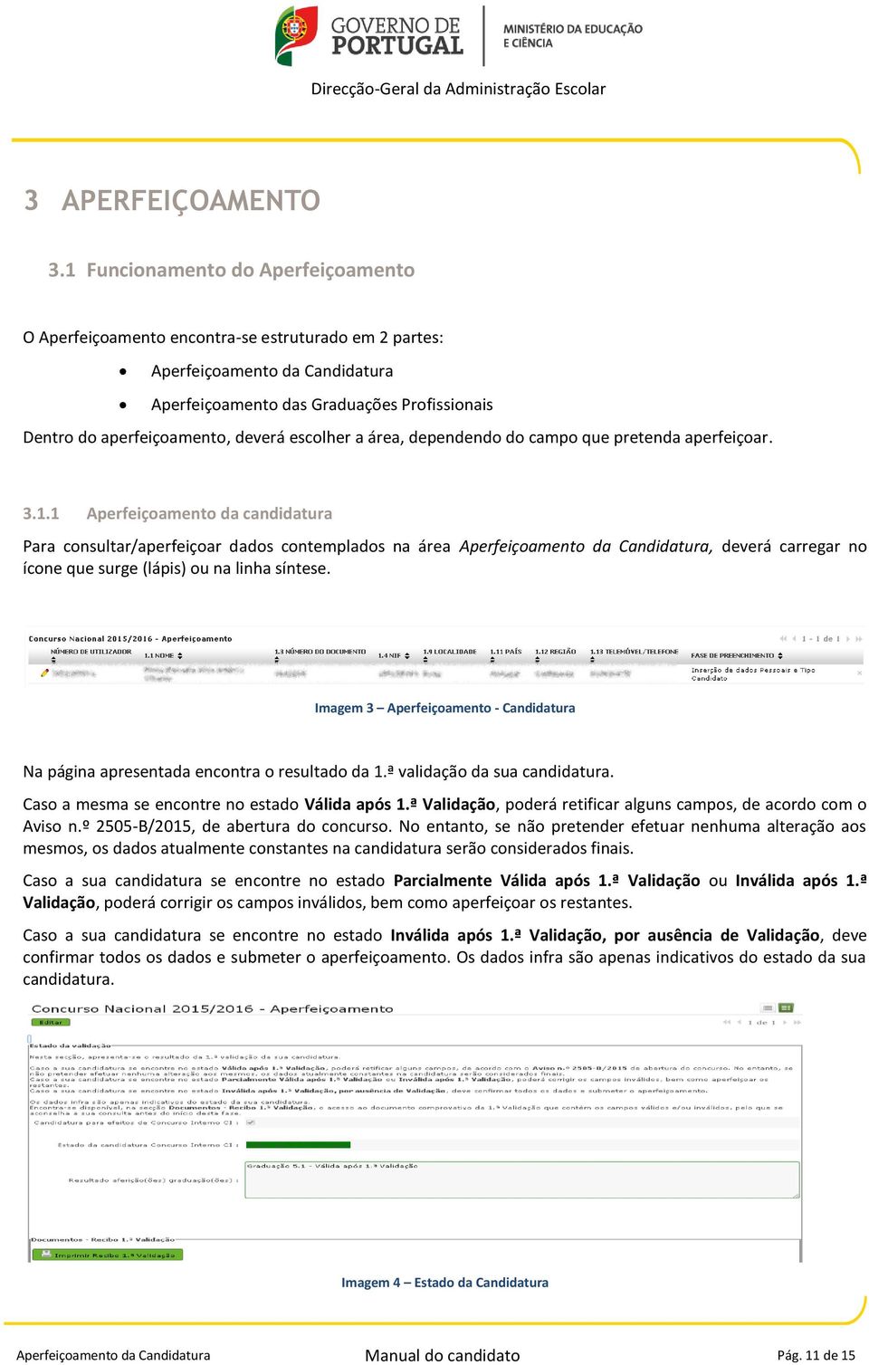 escolher a área, dependendo do campo que pretenda aperfeiçoar. 3.1.