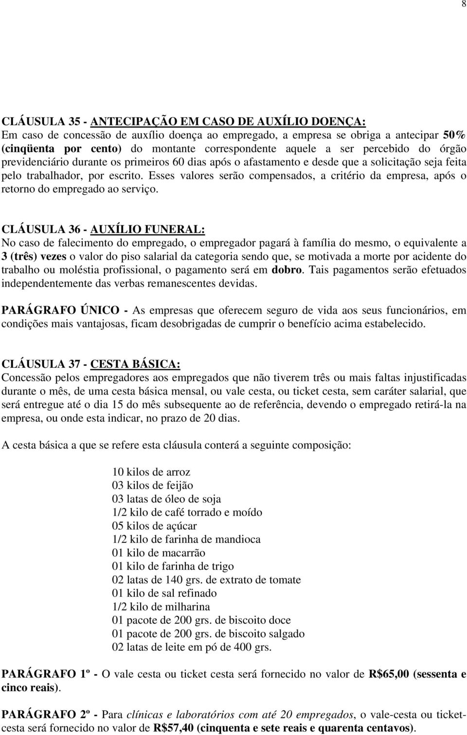 Esses valores serão compensados, a critério da empresa, após o retorno do empregado ao serviço.