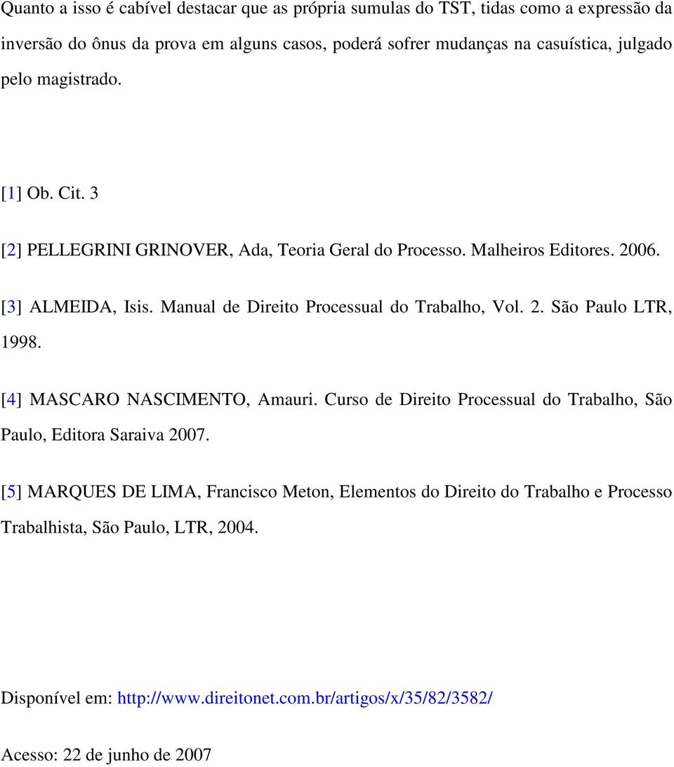 Manual de Direito Processual do Trabalho, Vol. 2. São Paulo LTR, 1998. [4] MASCARO NASCIMENTO, Amauri.