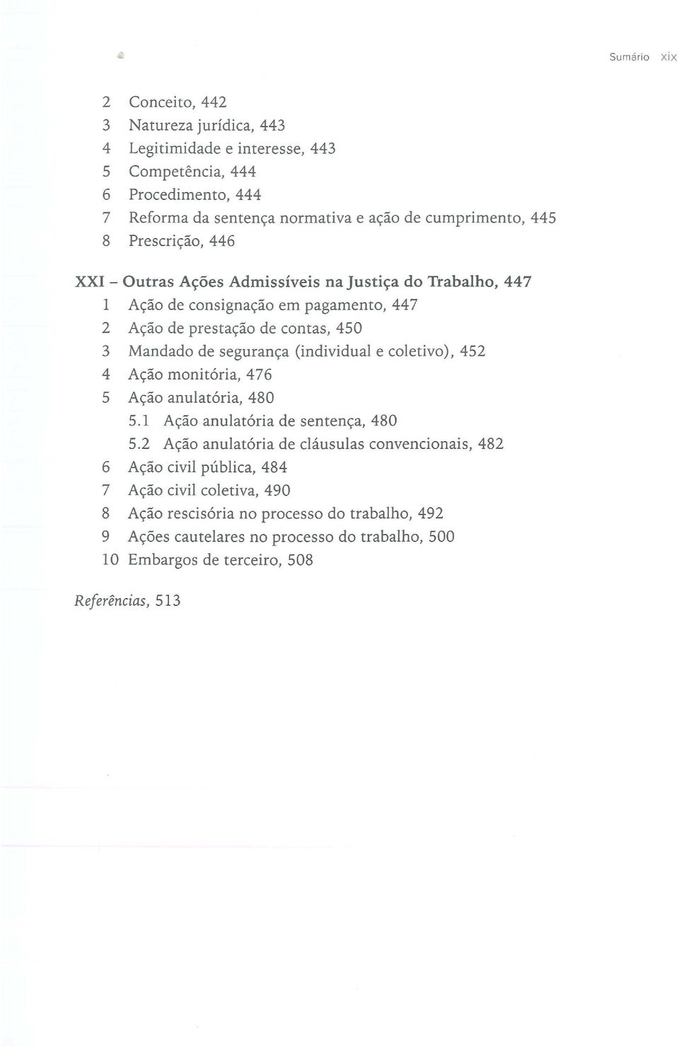 segurança (individual e coletivo), 452 4 Ação monitória, 476 5 Ação anulatória, 480 5.1 Ação anulatória de sentença, 480 5.