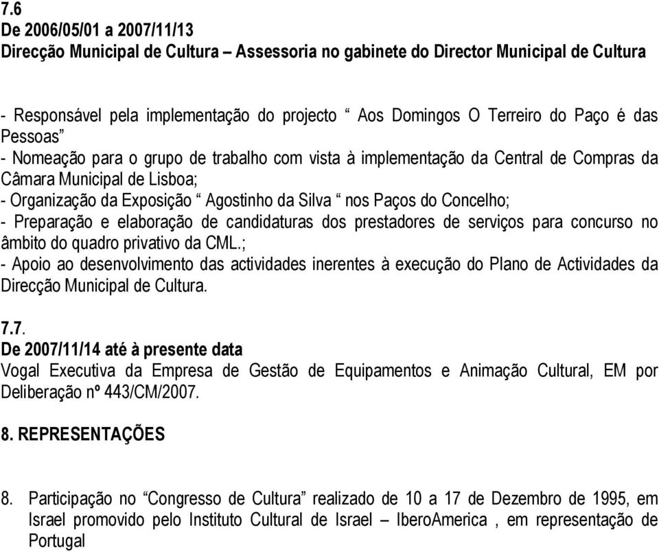 Preparação e elaboração de candidaturas dos prestadores de serviços para concurso no âmbito do quadro privativo da CML.