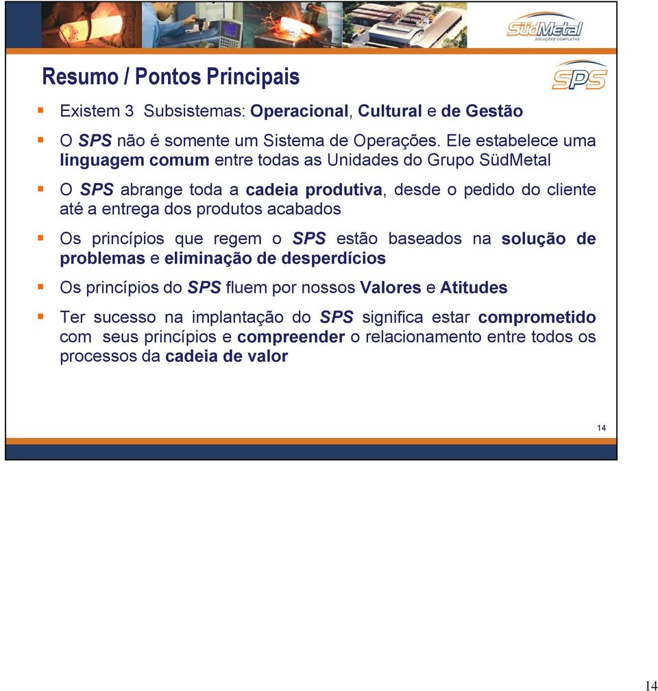 dos produtos acabados Os princípios que regem o SPS estão baseados na solução de problemas e eliminação de desperdícios Os princípios dosps fluem por