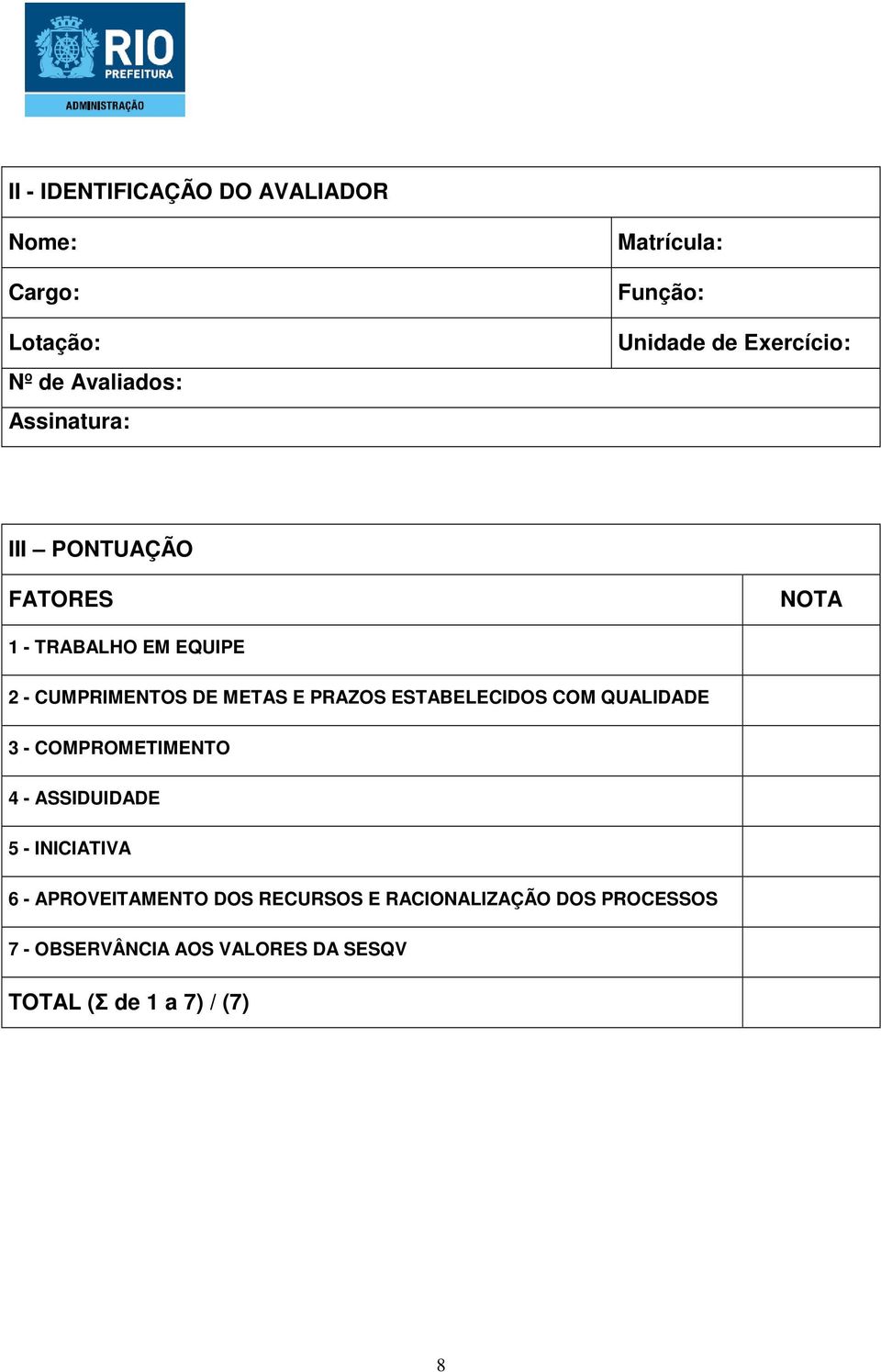 PRAZOS ESTABELECIDOS COM QUALIDADE 3 - COMPROMETIMENTO - ASSIDUIDADE 5 - INICIATIVA - APROVEITAMENTO