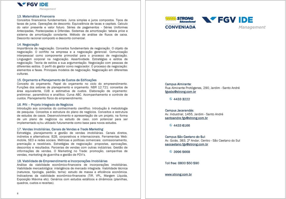 Método de análise de fluxos de caixa. Desconto racional composto e desconto comercial. 14. Negociação Importância da negociação. Conceitos fundamentais de negociação. O objeto da negociação.