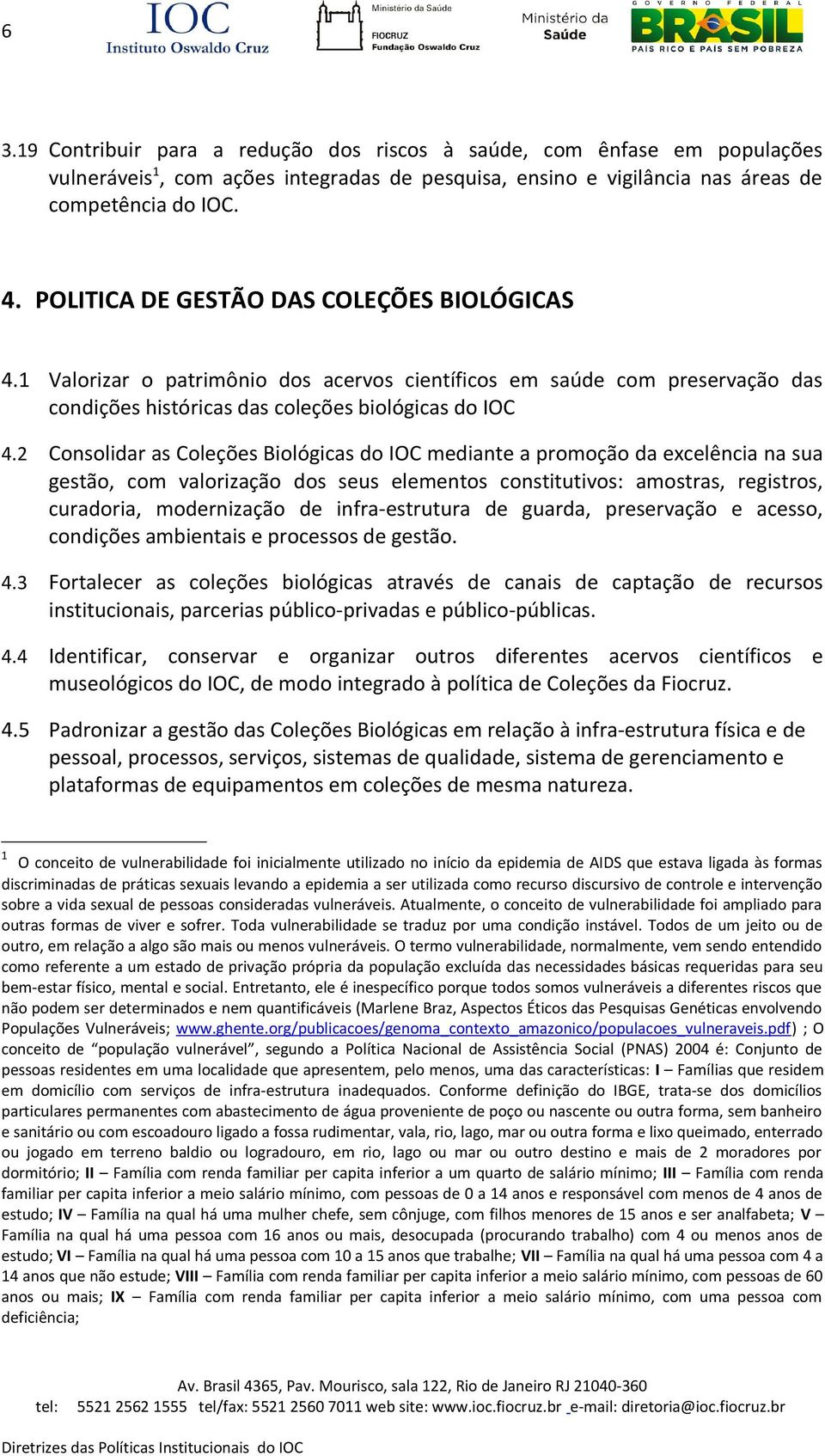 2 Consolidar as Coleções Biológicas do IOC mediante a promoção da excelência na sua gestão, com valorização dos seus elementos constitutivos: amostras, registros, curadoria, modernização de