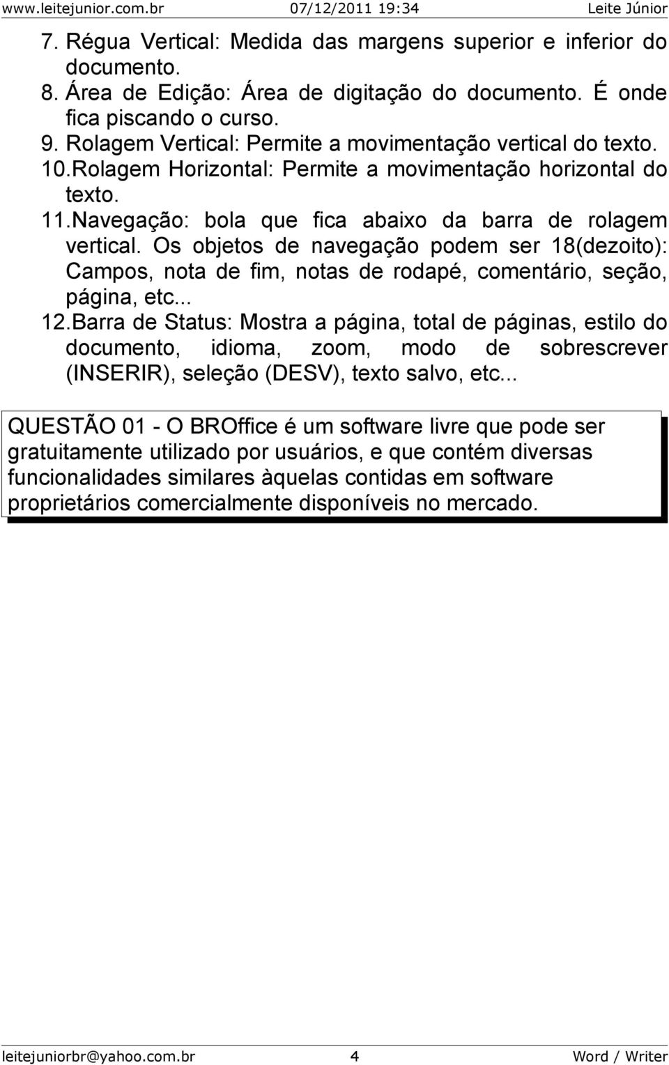 Os objetos de navegação podem ser 18(dezoito): Campos, nota de fim, notas de rodapé, comentário, seção, página, etc... 12.