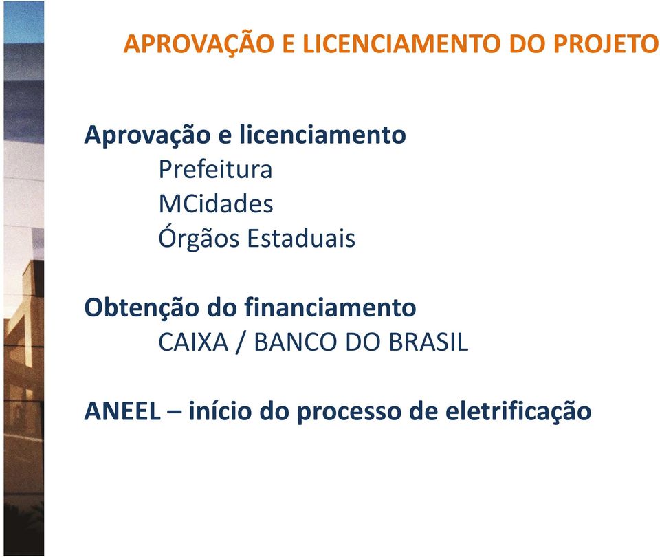 Estaduais Obtenção do financiamento