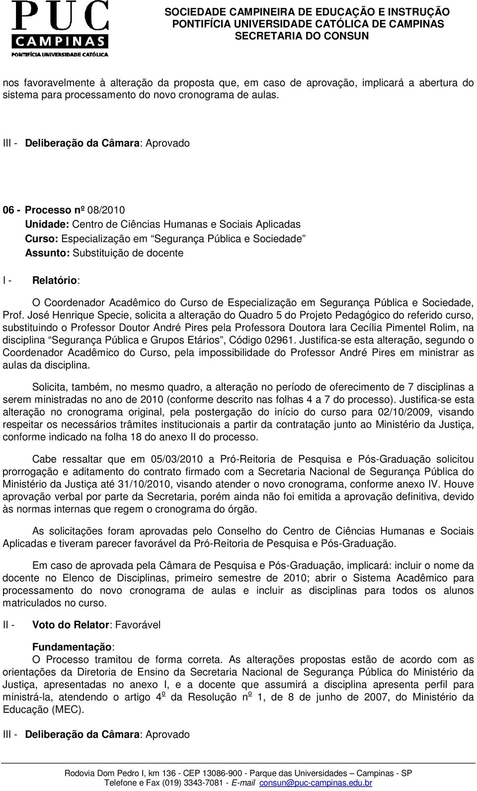 docente I - Relatório: O Coordenador Acadêmico do Curso de Especialização em Segurança Pública e Sociedade, Prof.