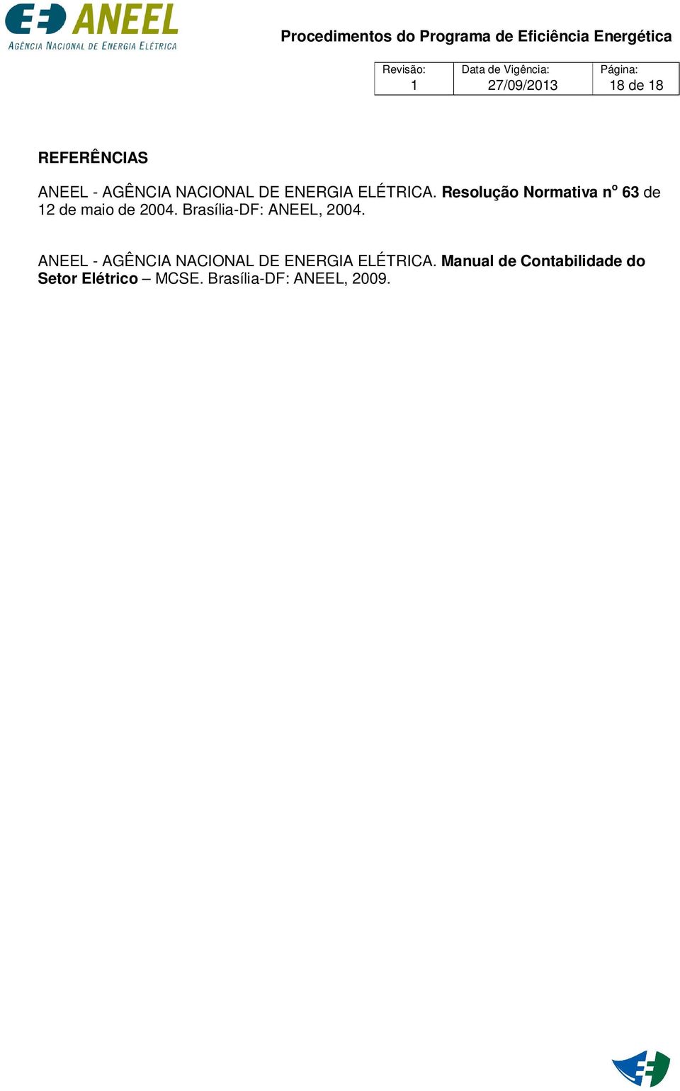 Resolução Normativa n o 63 de 12 de maio de 2004. Brasília-DF: ANEEL, 2004.