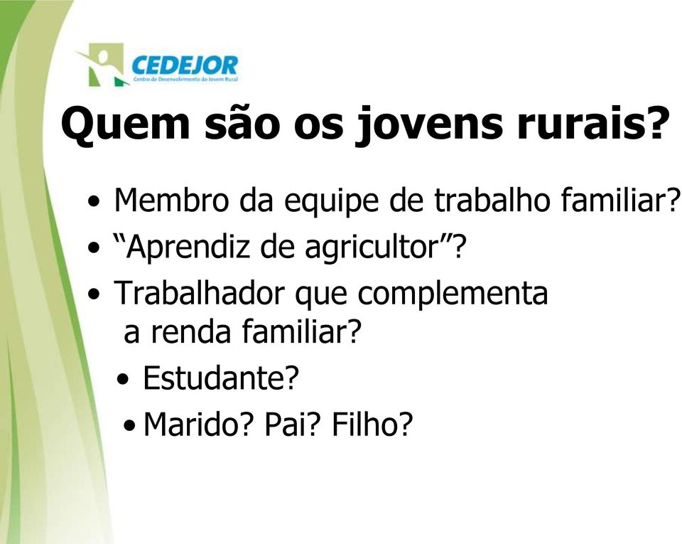 Aprendiz de agricultor?