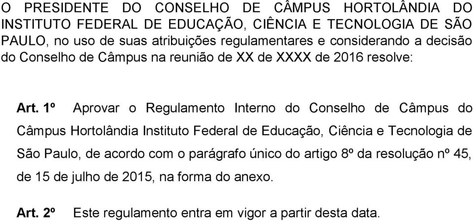 1º Aprovar o Regulamento Interno do Conselho de Câmpus do Câmpus Hortolândia Instituto Federal de Educação, Ciência e Tecnologia de São