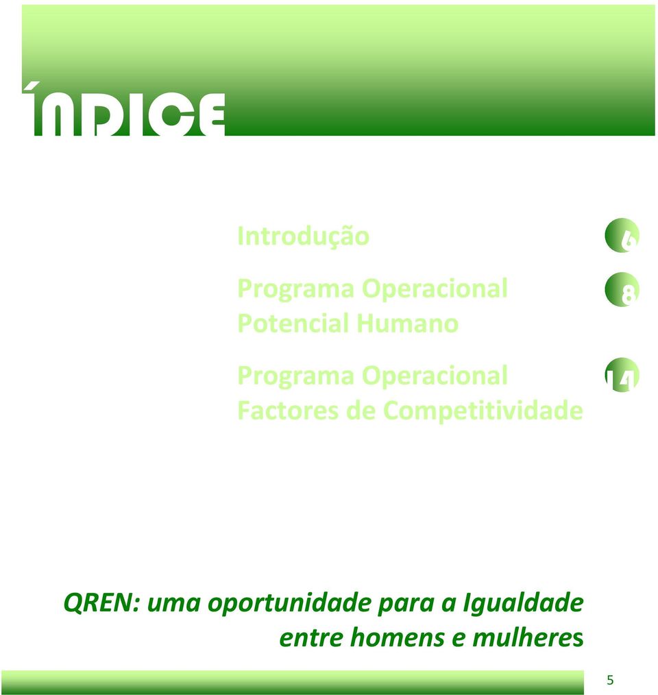 Factores de Competitividade 6 8 14 QREN: uma