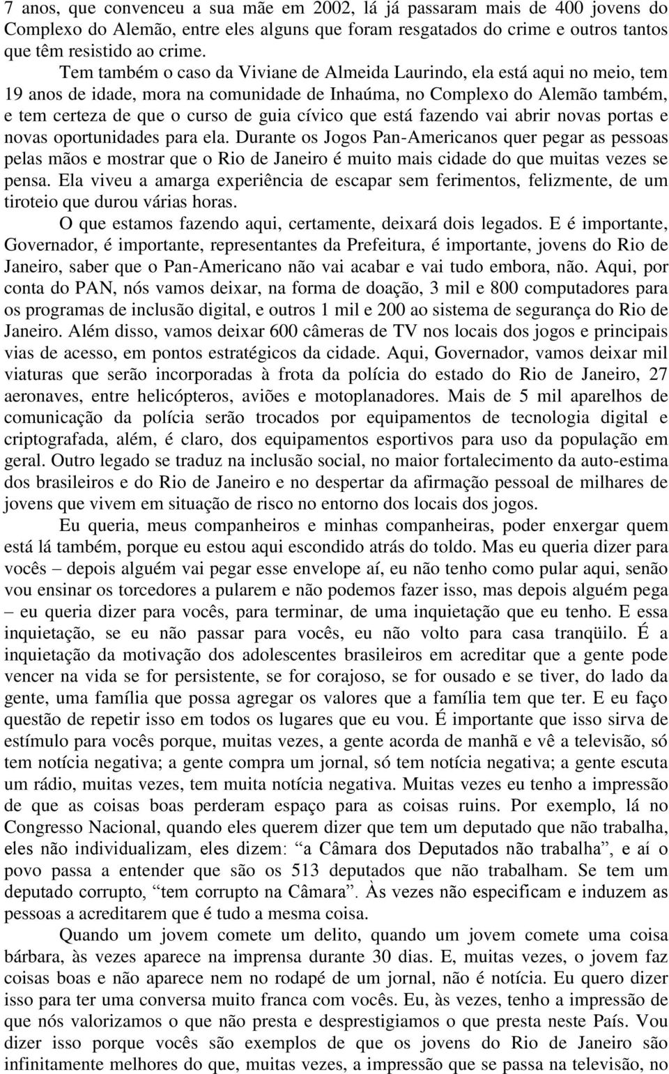 que está fazendo vai abrir novas portas e novas oportunidades para ela.