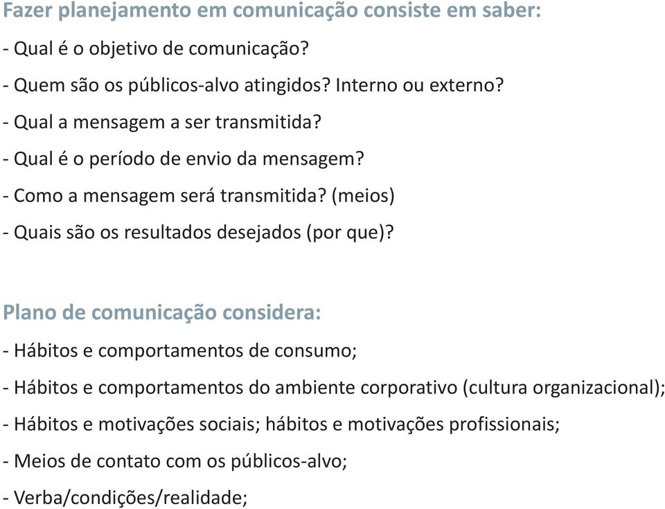 (meios) - Quais são os resultados desejados (por que)?