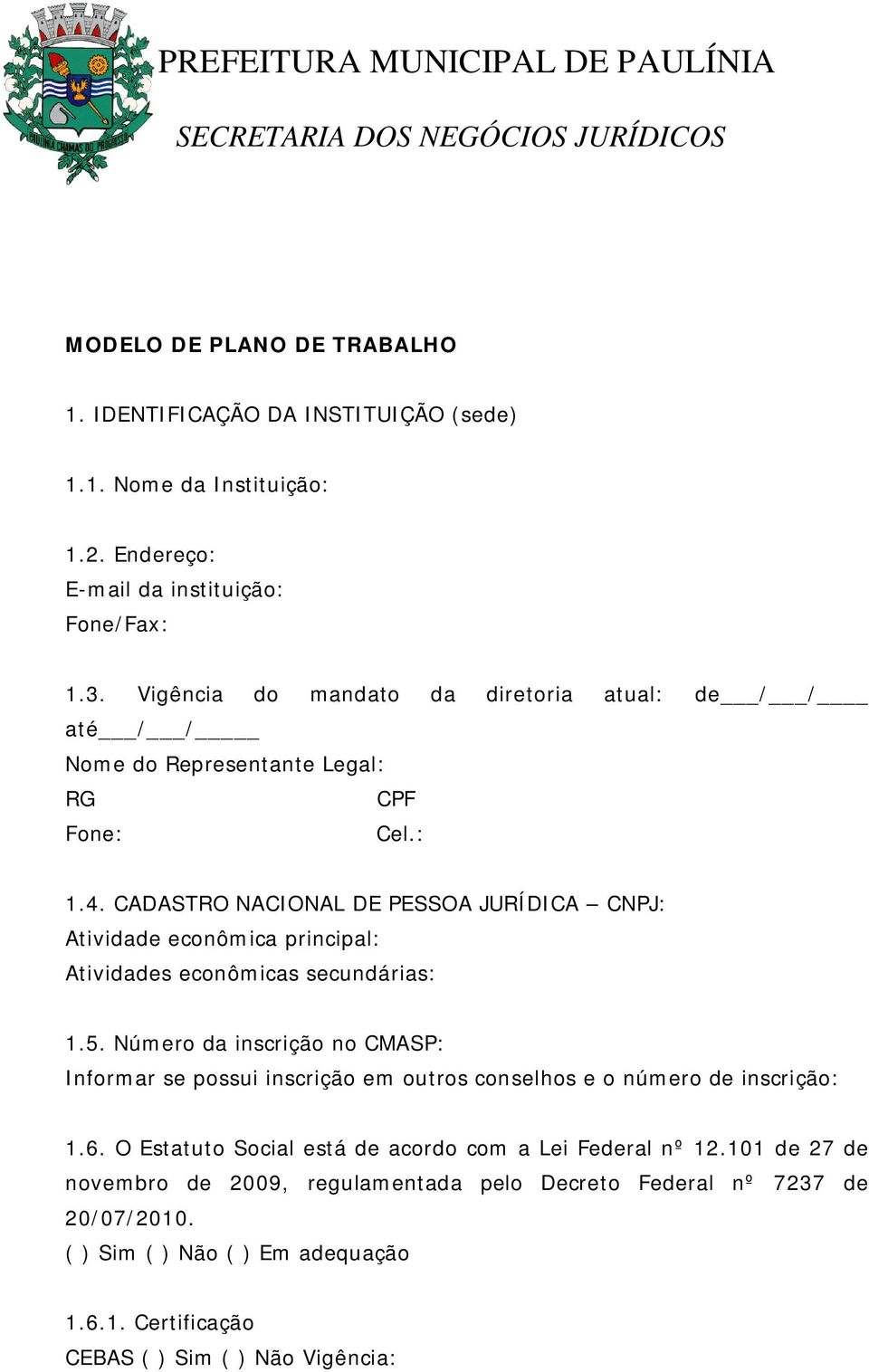 CADASTRO NACIONAL DE PESSOA JURÍDICA CNPJ: Atividade econômica principal: Atividades econômicas secundárias: 1.5.