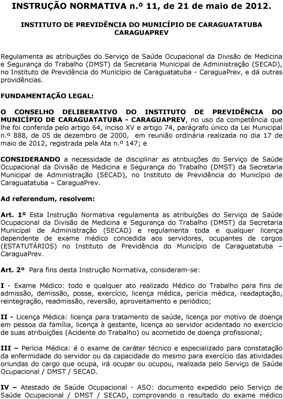 Municipal de Administração (SECAD), no Instituto de Previdência do Município de Caraguatatuba - CaraguaPrev, e dá outras providências.