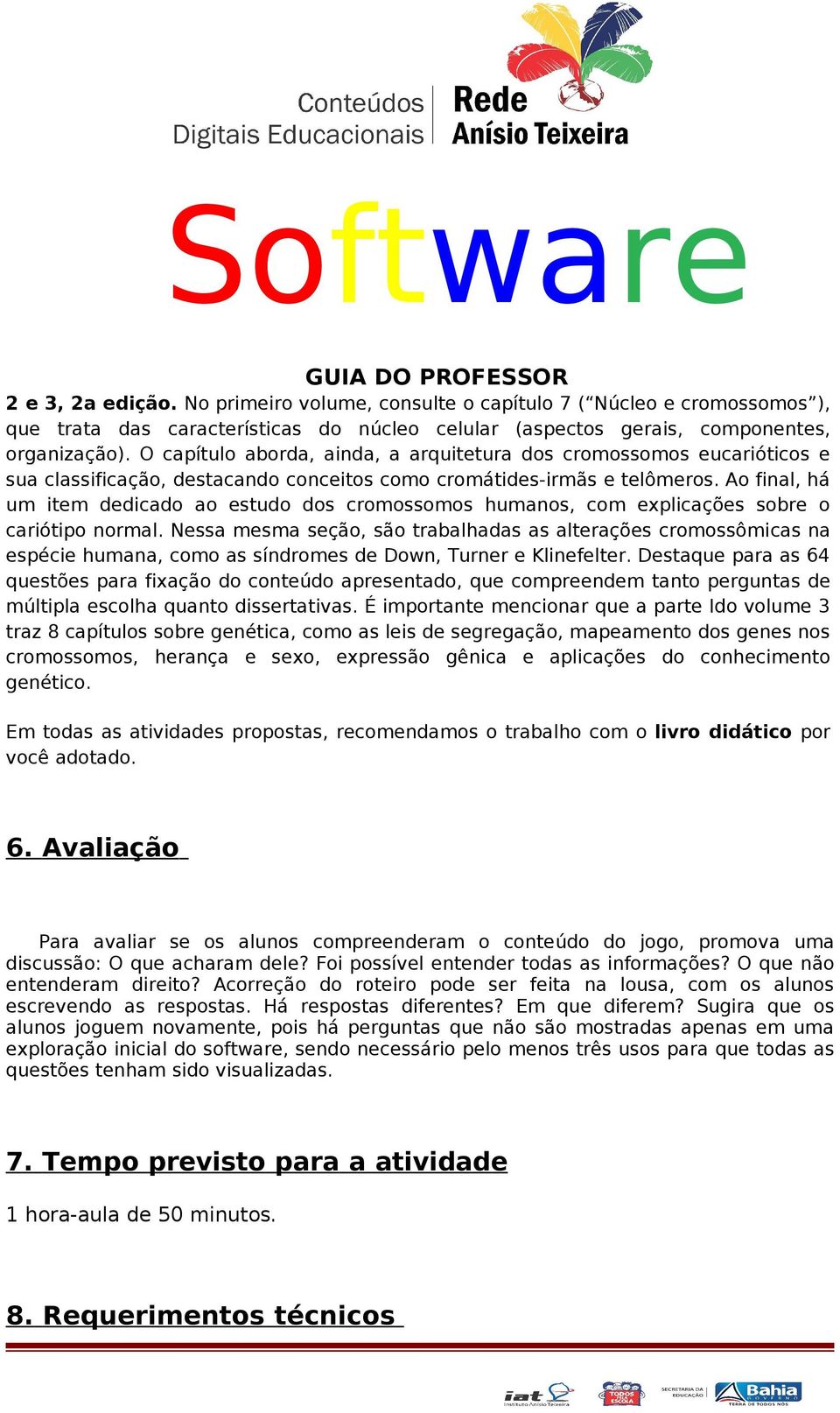 Ao final, há um item dedicado ao estudo dos cromossomos humanos, com explicações sobre o cariótipo normal.