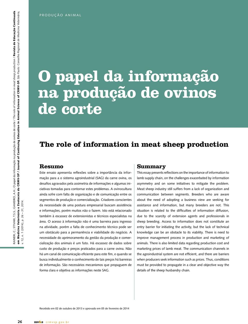 Continuing Education in Animal Science of CRMV-SP. São Paulo: Conselho Regional de Medicina Veterinária, v. 12, n. 1 (2014), p. 26 31, 2014.