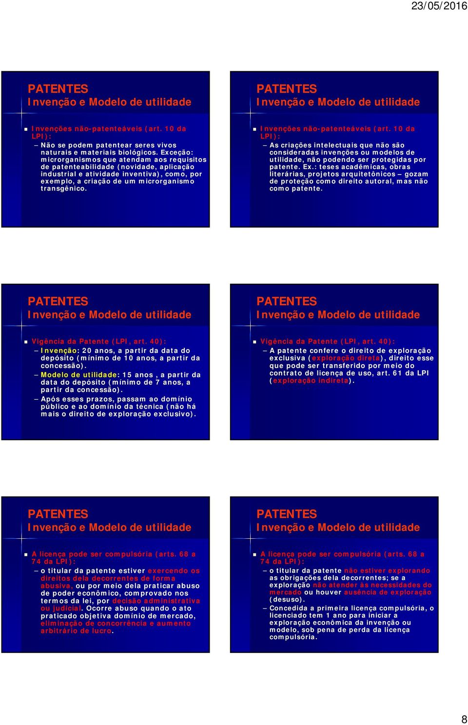 Invenções não-patenteáveis (art. 10 da LPI): As criações intelectuais que não são consideradas invenções ou modelos de utilidade, não podendo ser protegidas por patente. Ex.