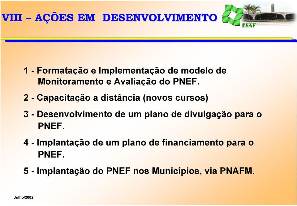 2 - Capacitação a distância (novos cursos) 3 - Desenvolvimento de um plano de