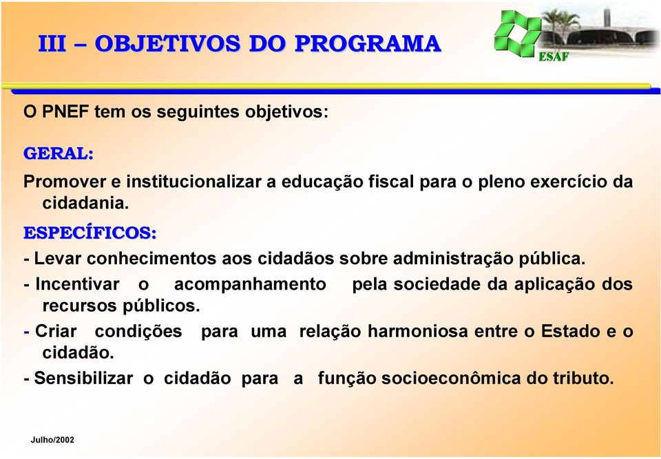 ESPECÍFICOS: - Levar conhecimentos aos cidadãos sobre administração pública.