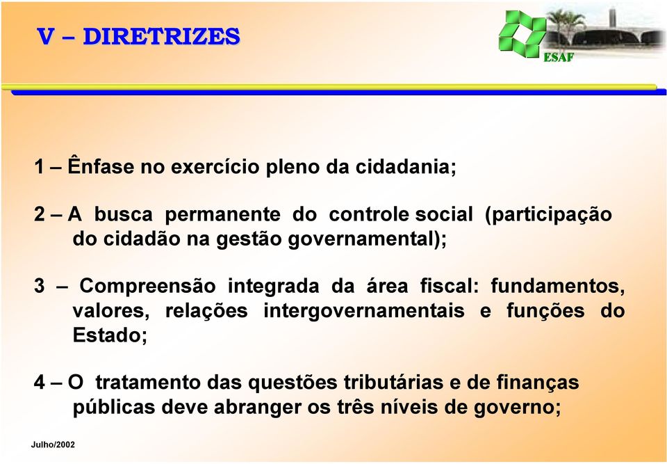 fiscal: fundamentos, valores, relações intergovernamentais e funções do Estado; 4 O