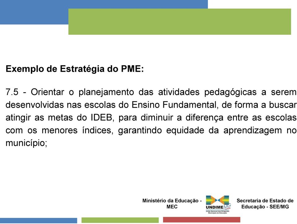 escolas do Ensino Fundamental, de forma a buscar atingir as metas do IDEB, para