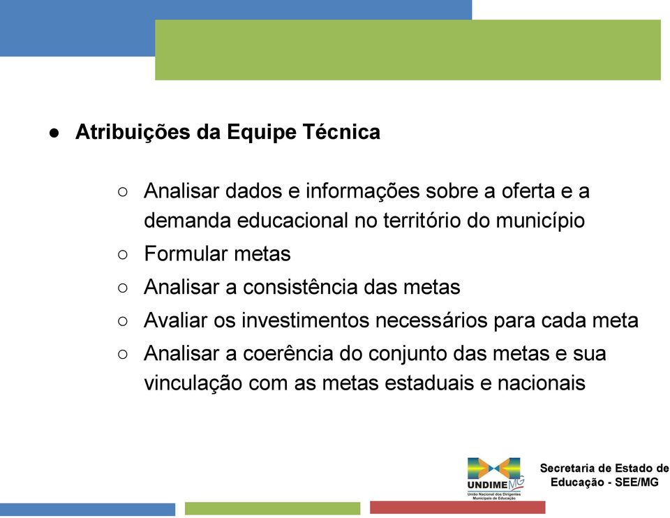 Avaliar os investimentos necessários para cada meta Analisar a coerência do conjunto das