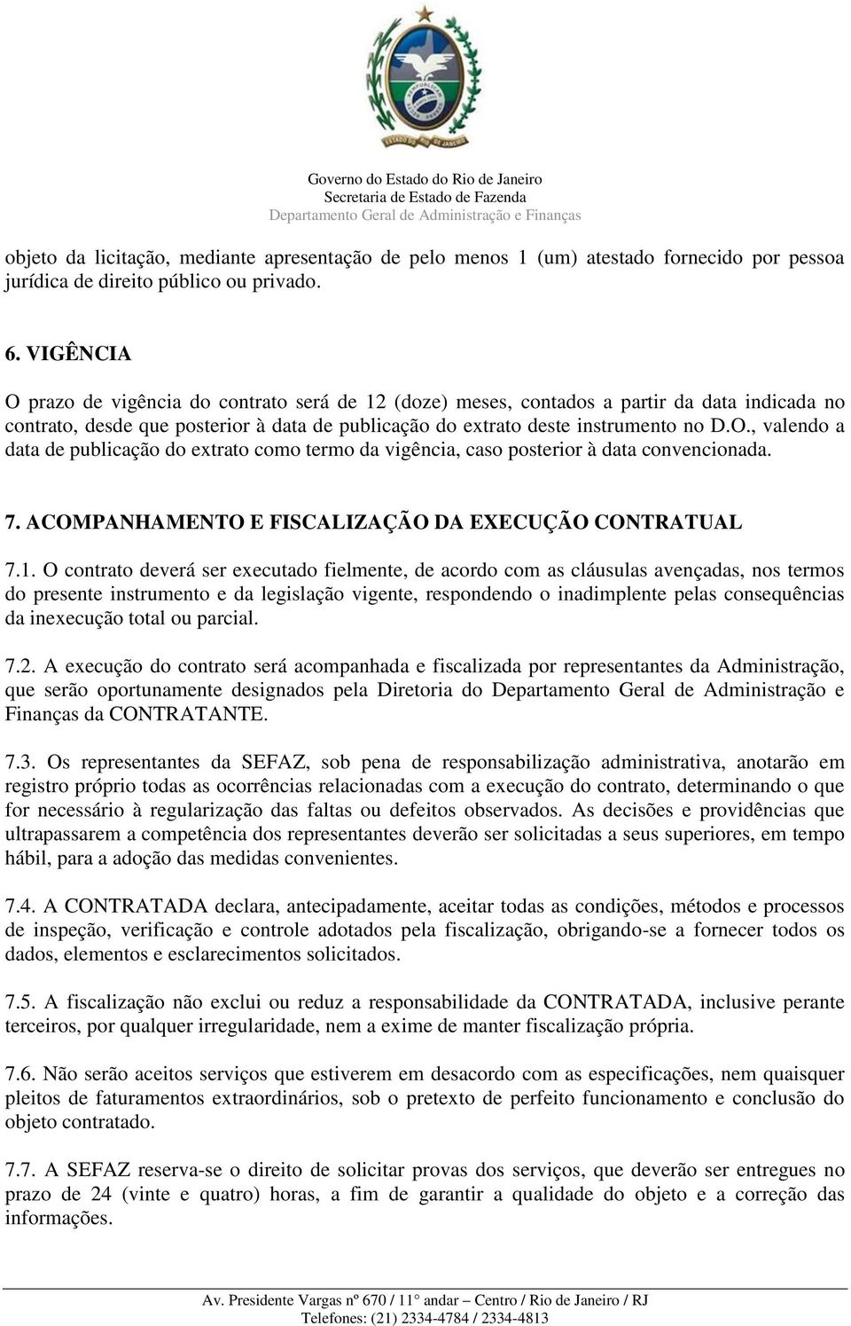 7. ACOMPANHAMENTO E FISCALIZAÇÃO DA EXECUÇÃO CONTRATUAL 7.1.