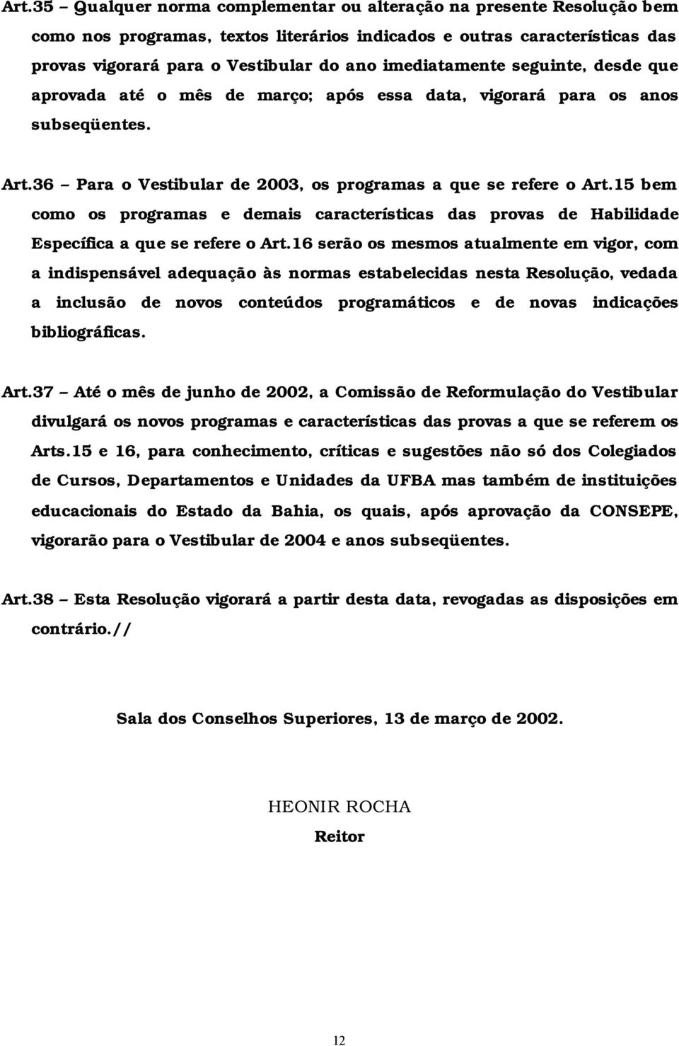 15 bem como os programas e demais características das provas de Habilidade Específica a que se refere o Art.