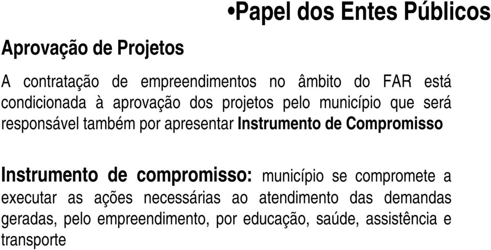 Instrumento de Compromisso Instrumento de compromisso: município se compromete a executar as ações