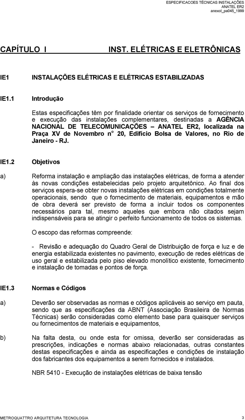 Praça XV de Novembro n o 20, Edifício Bolsa de Valores, no Rio de Janeiro - RJ. IE1.