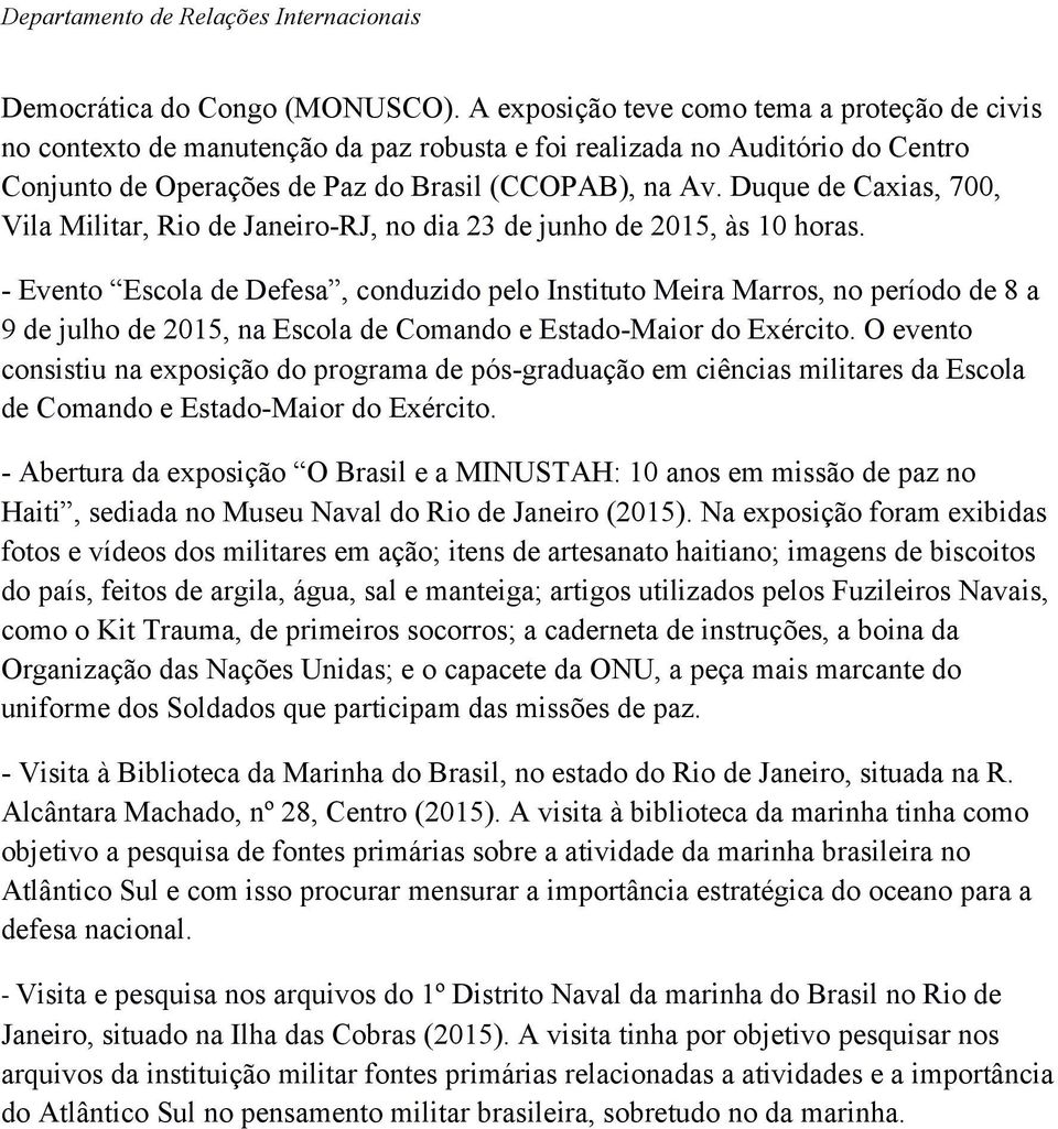 Duque de Caxias, 700, Vila Militar, Rio de Janeiro-RJ, no dia 23 de junho de 2015, às 10 horas.