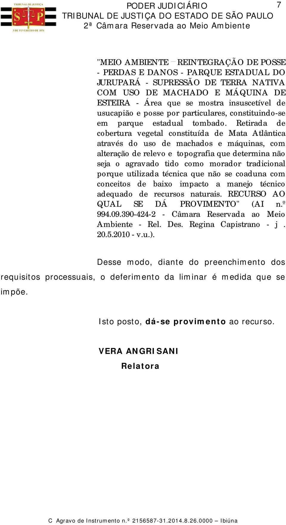 Retirada de cobertura vegetal constituída de Mata Atlântica através do uso de machados e máquinas, com alteração de relevo e topografia que determina não seja o agravado tido como morador tradicional