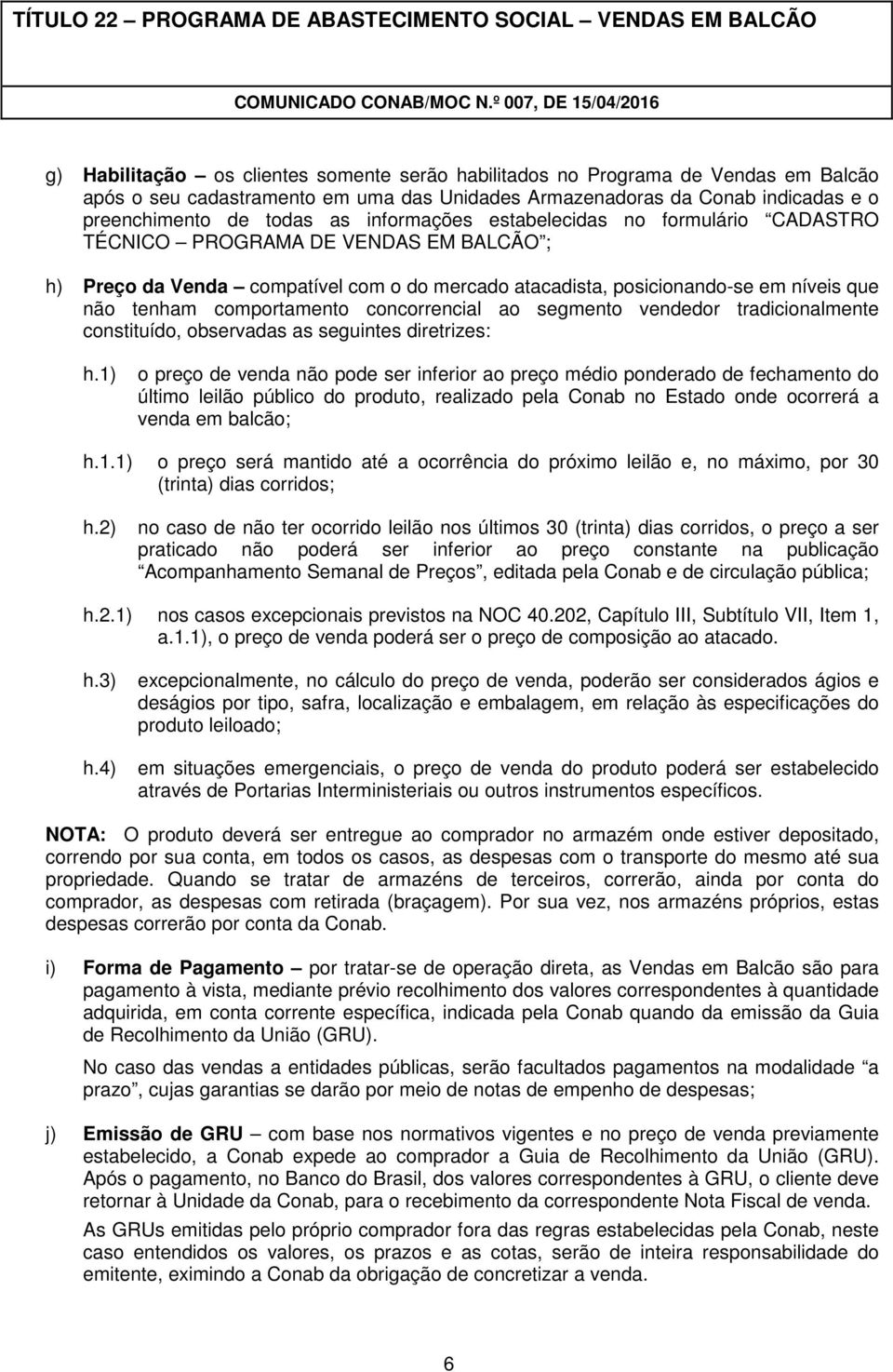 comportamento concorrencial ao segmento vendedor tradicionalmente constituído, observadas as seguintes diretrizes: h.