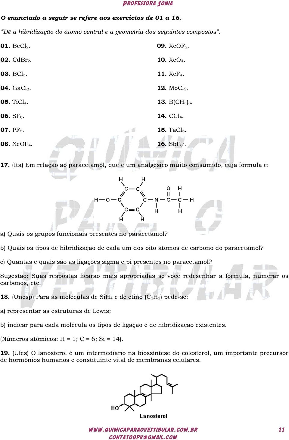 (Ita) Em relação ao paracetamol, que é um analgésico muito consumido, cuja fórmula é: a) Quais os grupos funcionais presentes no paracetamol?
