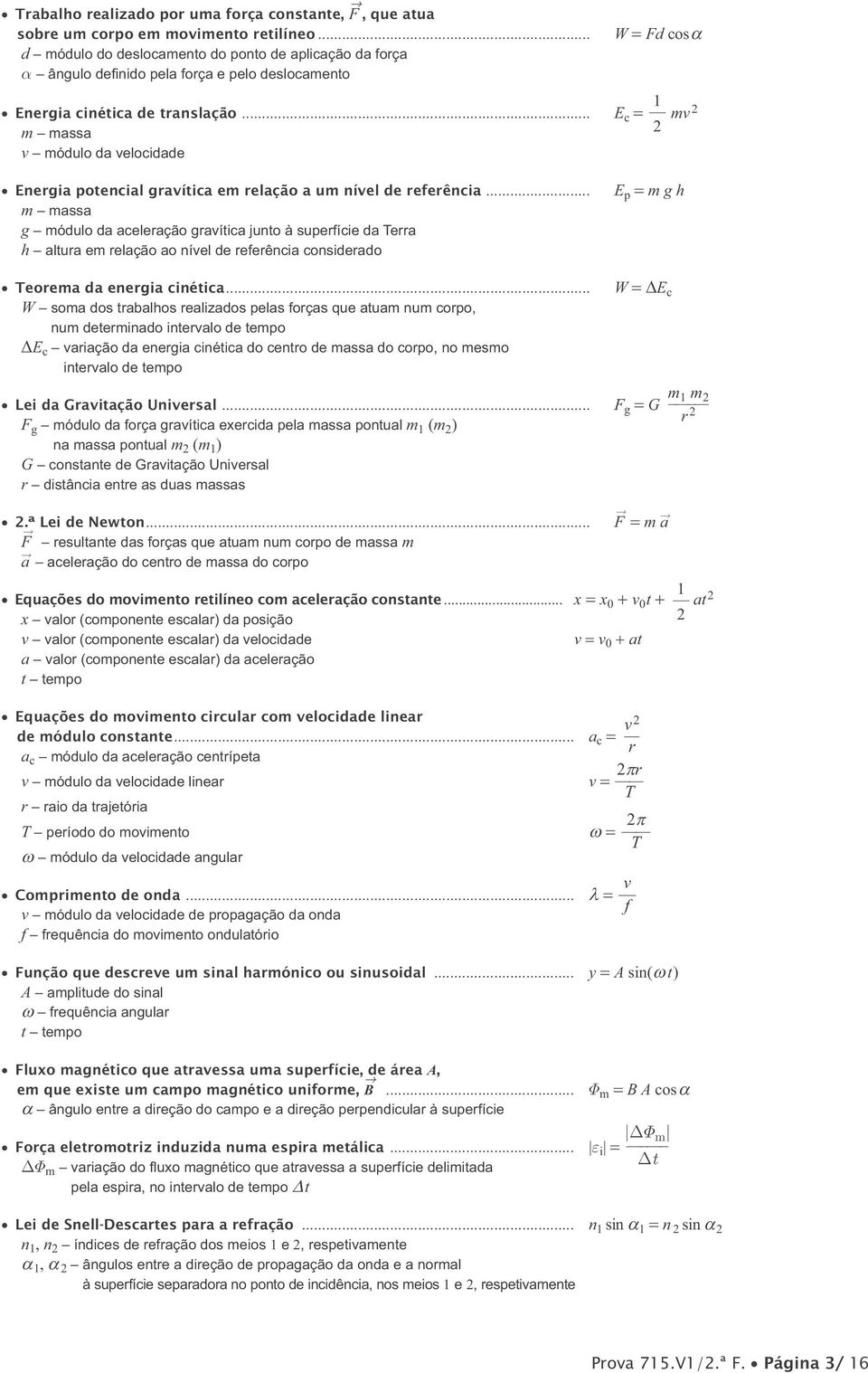 .. W num determinado intervalo de tempo E c intervalo de tempo E p m g h W E c Lei da Gravitação Universal.