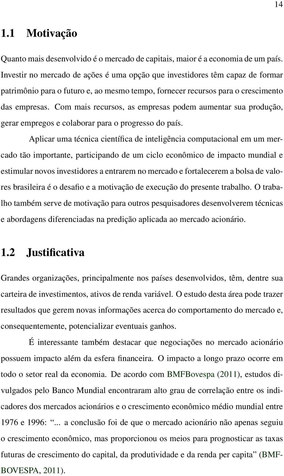 Com mais recursos, as empresas podem aumentar sua produção, gerar empregos e colaborar para o progresso do país.