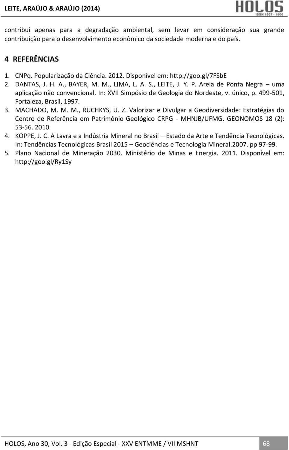 In: XVII Simpósio de Geologia do Nordeste, v. único, p. 499-501, Fortaleza, Brasil, 1997. 3. MACHADO, M. M. M., RUCHKYS, U. Z.