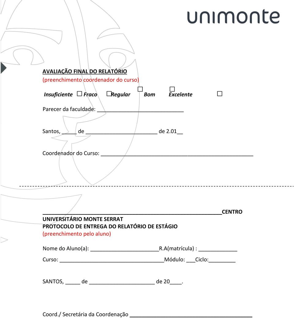 01 Coordenador do Curso: CENTRO UNIVERSITÁRIO MONTE SERRAT PROTOCOLO DE ENTREGA DO RELATÓRIO DE